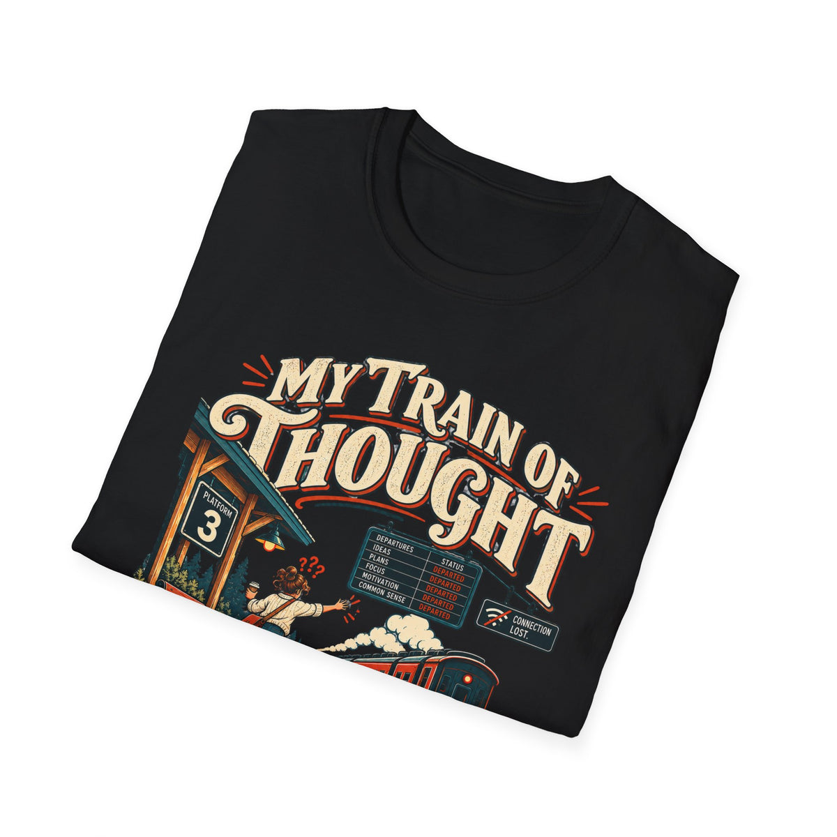 My Train of Thought Left Without Me T-Shirt