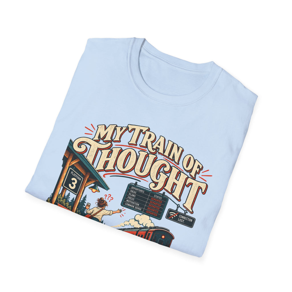 My Train of Thought Left Without Me T-Shirt